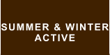 SUMMER & WINTER ACTIVE