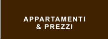 APPARTAMENTI  & PREZZI